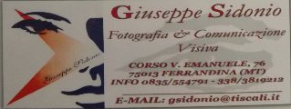 Vai sulla pagina Facebook di Giuseppe Sidonio   Fotografia & Comunicazione Visiva - Corso Vittorio Emanuele, 76 - 75013 Ferrandina (MT) - Tel. 0835.554791  338.3819213 - Email: gsidonio@tiscali.it